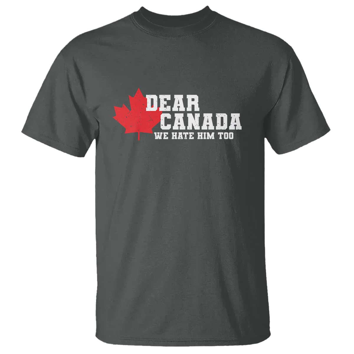Funny Dear Canada We Hate Him Too T Shirt Vintage Maple Leaf