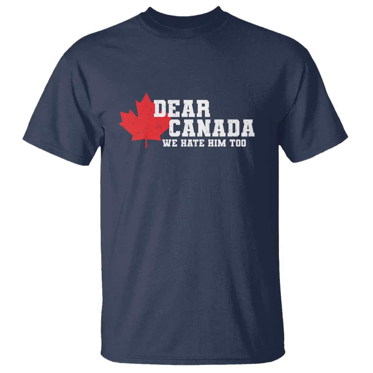 Funny Dear Canada We Hate Him Too T Shirt Vintage Maple Leaf