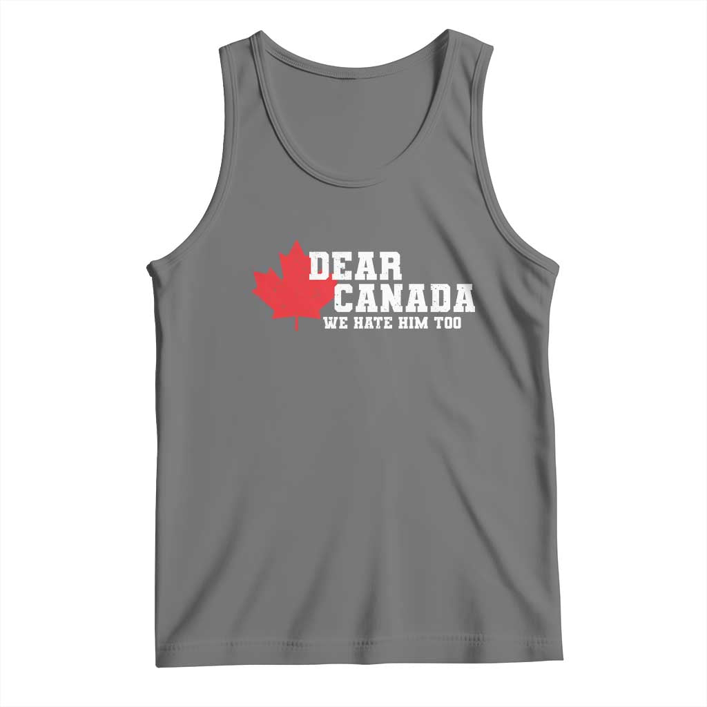 Funny Dear Canada We Hate Him Too Tank Top Vintage Maple Leaf