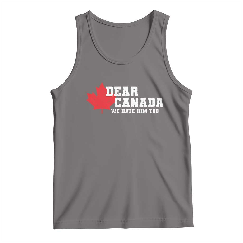 Funny Dear Canada We Hate Him Too Tank Top Vintage Maple Leaf