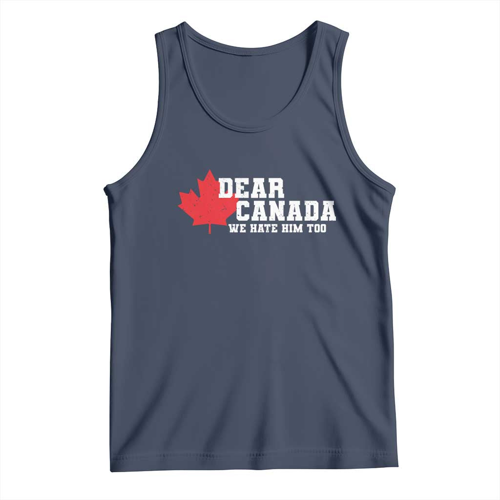 Funny Dear Canada We Hate Him Too Tank Top Vintage Maple Leaf