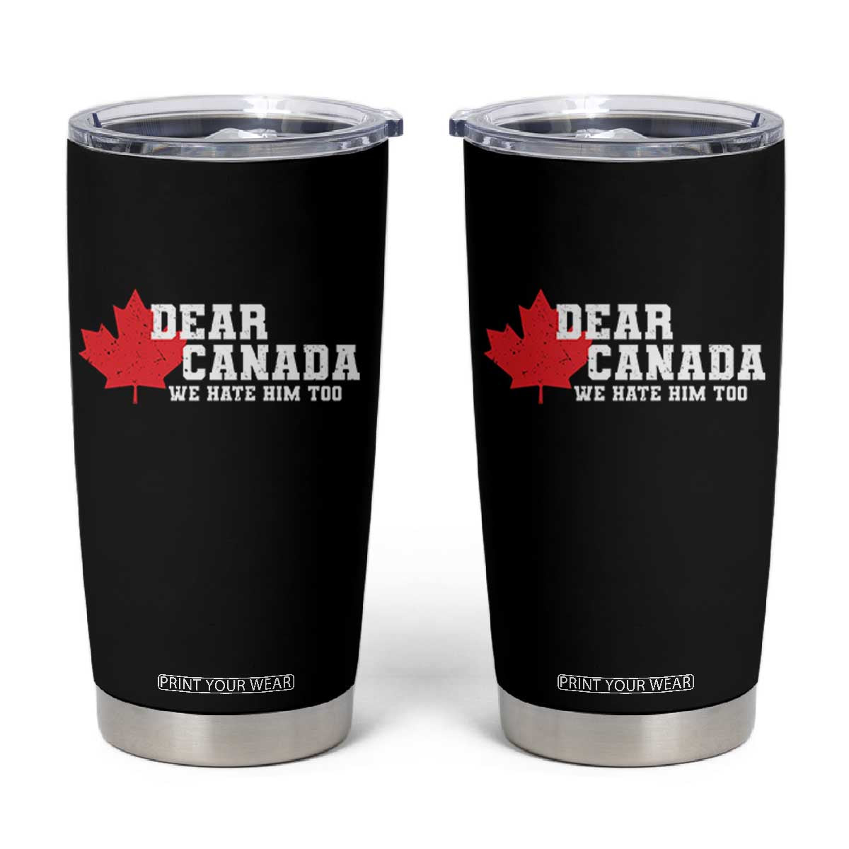 Funny Dear Canada We Hate Him Too Tumbler Cup Vintage Maple Leaf