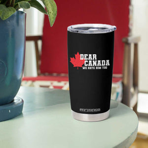 Funny Dear Canada We Hate Him Too Tumbler Cup Vintage Maple Leaf