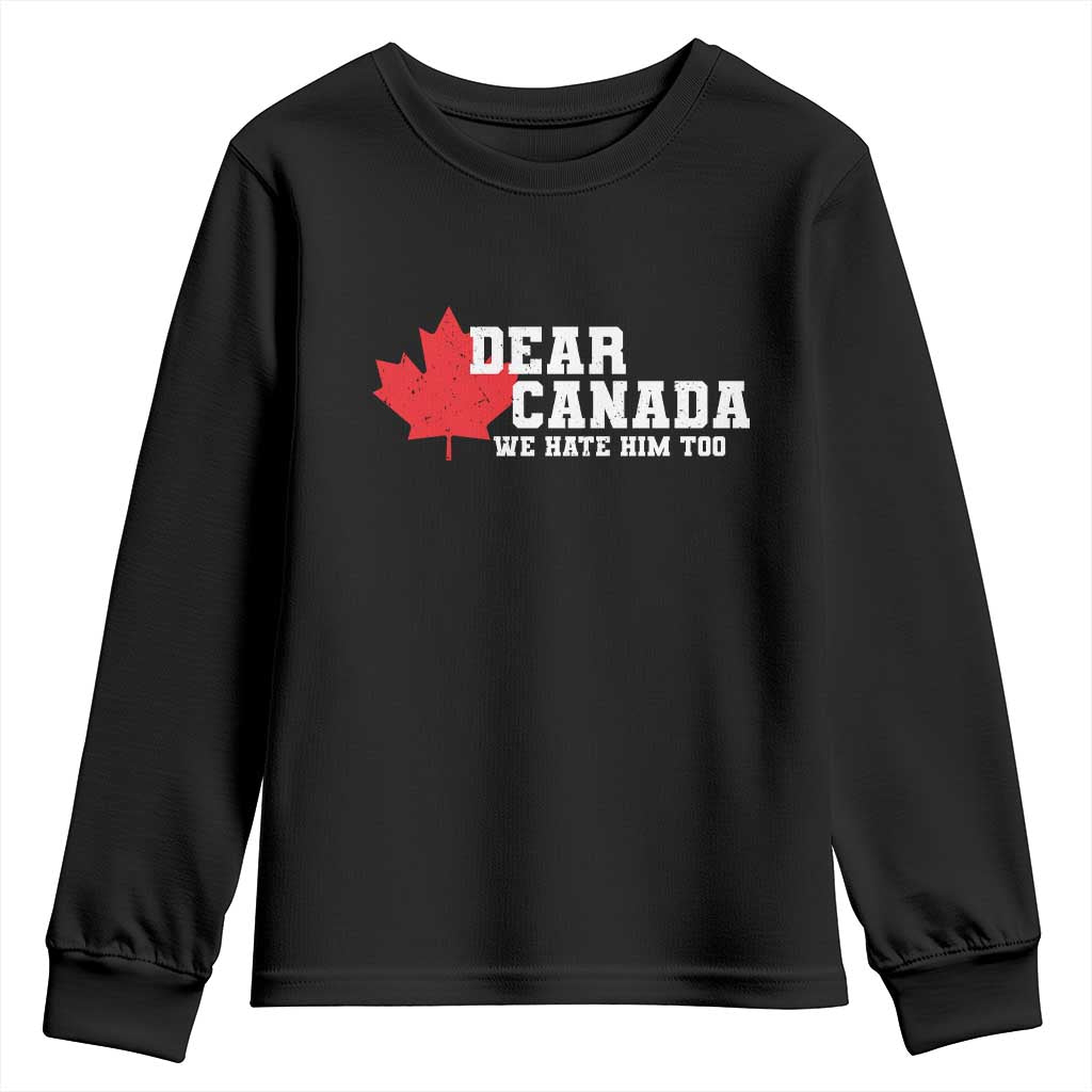 Funny Dear Canada We Hate Him Too Youth Sweatshirt Vintage Maple Leaf
