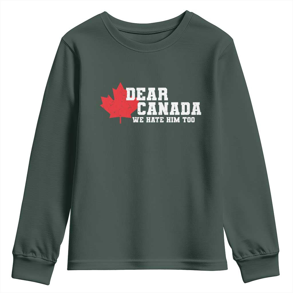 Funny Dear Canada We Hate Him Too Youth Sweatshirt Vintage Maple Leaf