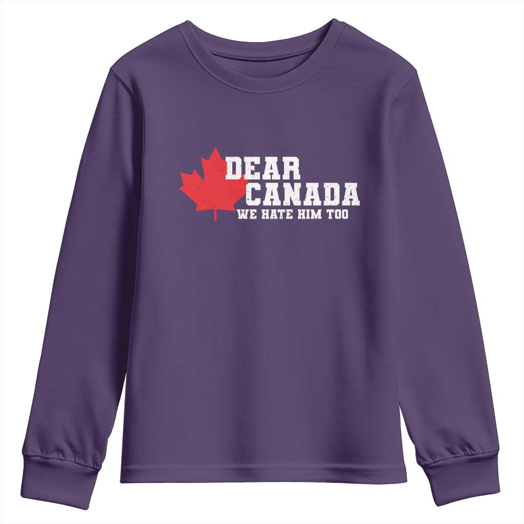 Funny Dear Canada We Hate Him Too Youth Sweatshirt Vintage Maple Leaf