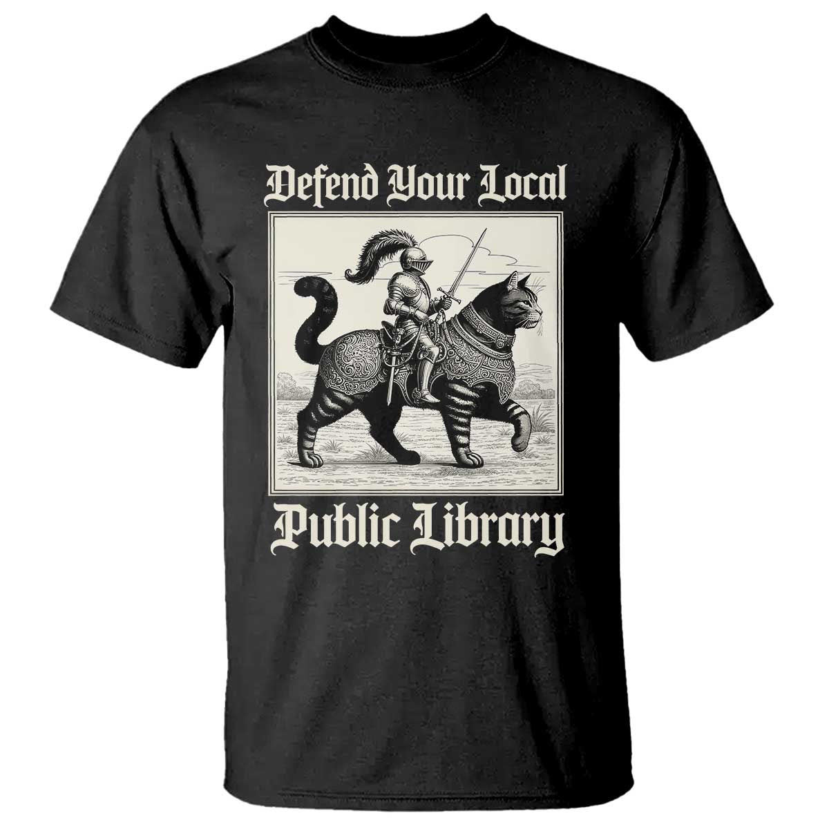 Defend Your Local Public Library T Shirt Knight Cat for Fantasy Book Lovers TS11 Black Print Your Wear
