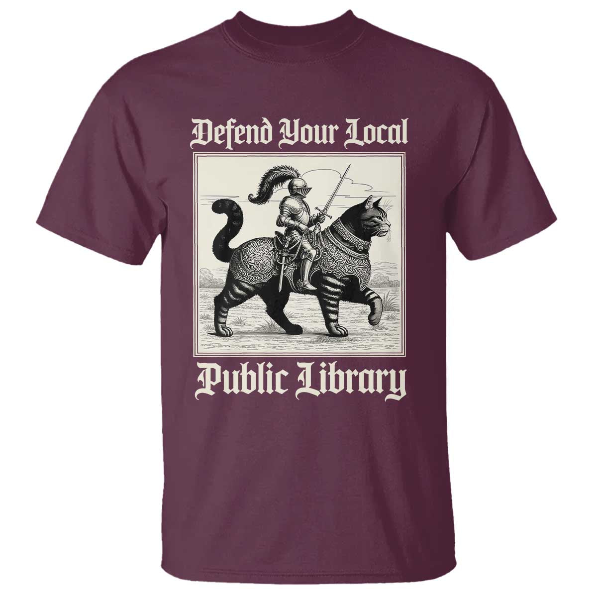 Defend Your Local Public Library T Shirt Knight Cat for Fantasy Book Lovers TS11 Maroon Print Your Wear