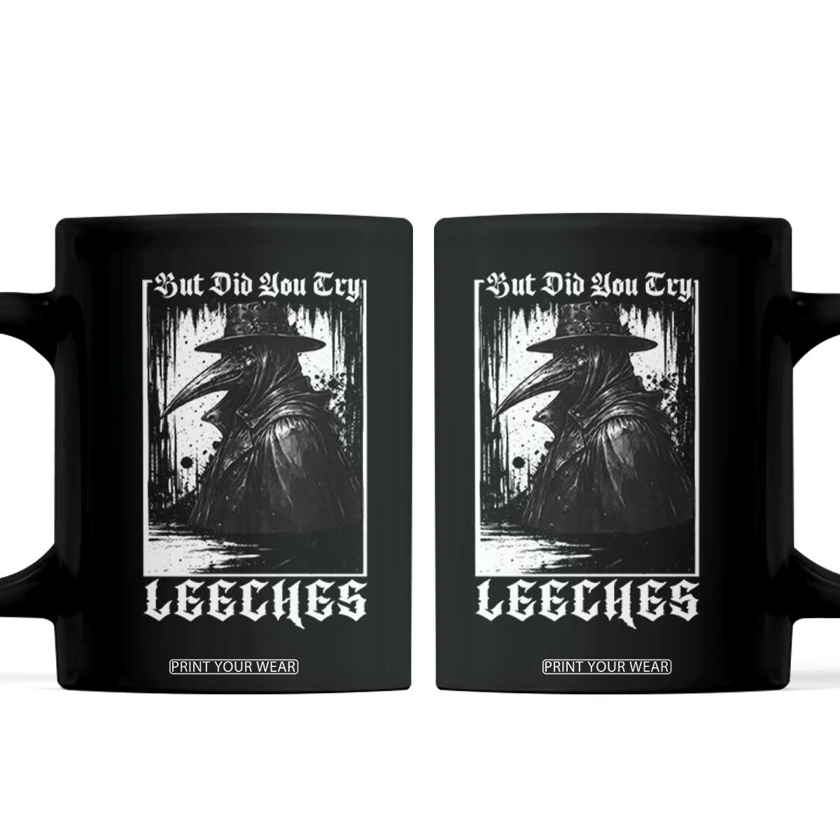 But Did You Try Leeches Plague Doctor Coffee Mug Funny Middle Age Black Death Gothic TS11 Black Print Your Wear