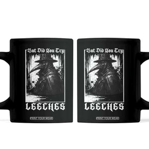 But Did You Try Leeches Plague Doctor Coffee Mug Funny Middle Age Black Death Gothic TS11 Black Print Your Wear
