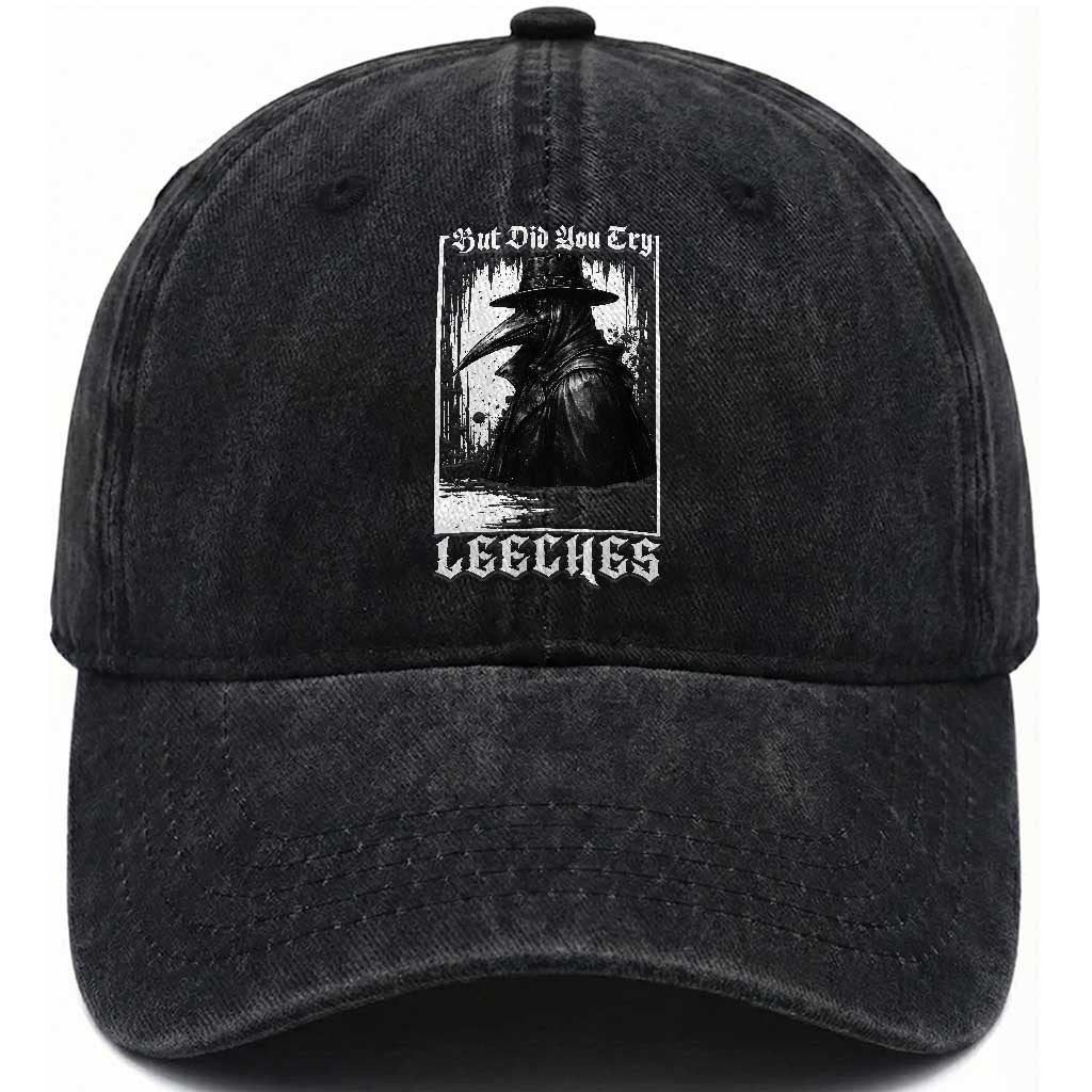 But Did You Try Leeches Plague Doctor Washed Cotton Baseball Cap Funny Middle Age Black Death Gothic TS11 Print Your Wear
