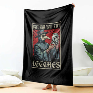 But Did You Try Leeches Plague Doctor Throw Blanket Funny Middle Age Black Death TS11 Print Your Wear