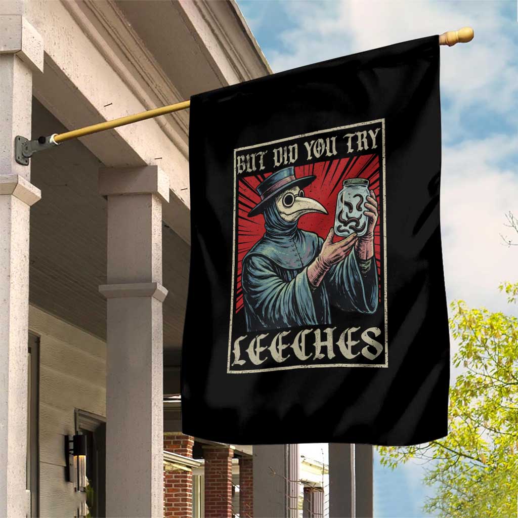 But Did You Try Leeches Plague Doctor Garden Flag Funny Middle Age Black Death TS11 Print Your Wear