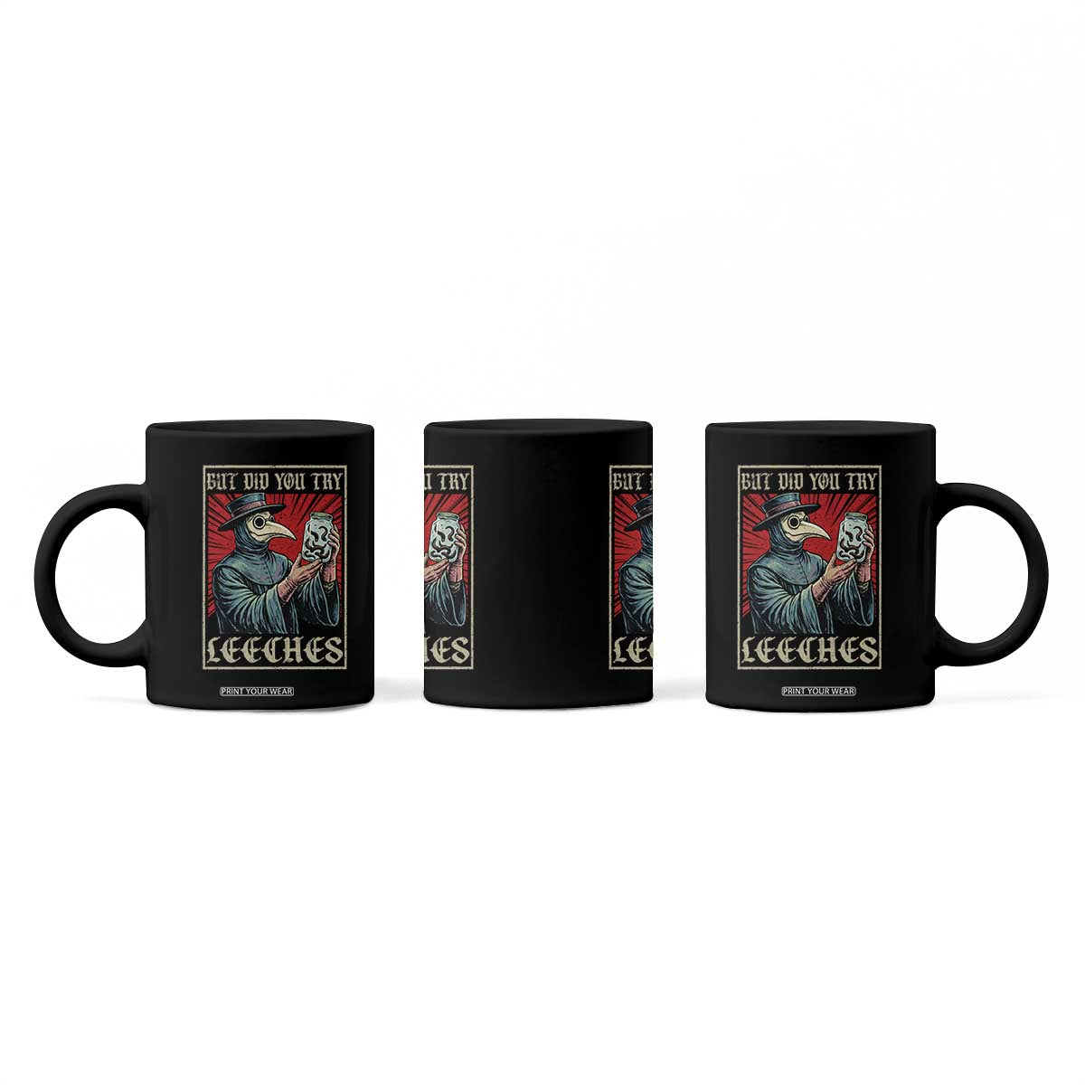 But Did You Try Leeches Plague Doctor Coffee Mug Funny Middle Age Black Death TS11 Print Your Wear