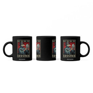 But Did You Try Leeches Plague Doctor Coffee Mug Funny Middle Age Black Death TS11 Print Your Wear