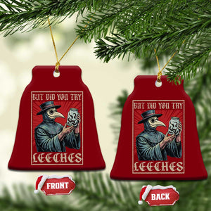 But Did You Try Leeches Plague Doctor Ceramic Ornament Funny Middle Age Black Death TS11 Print Your Wear