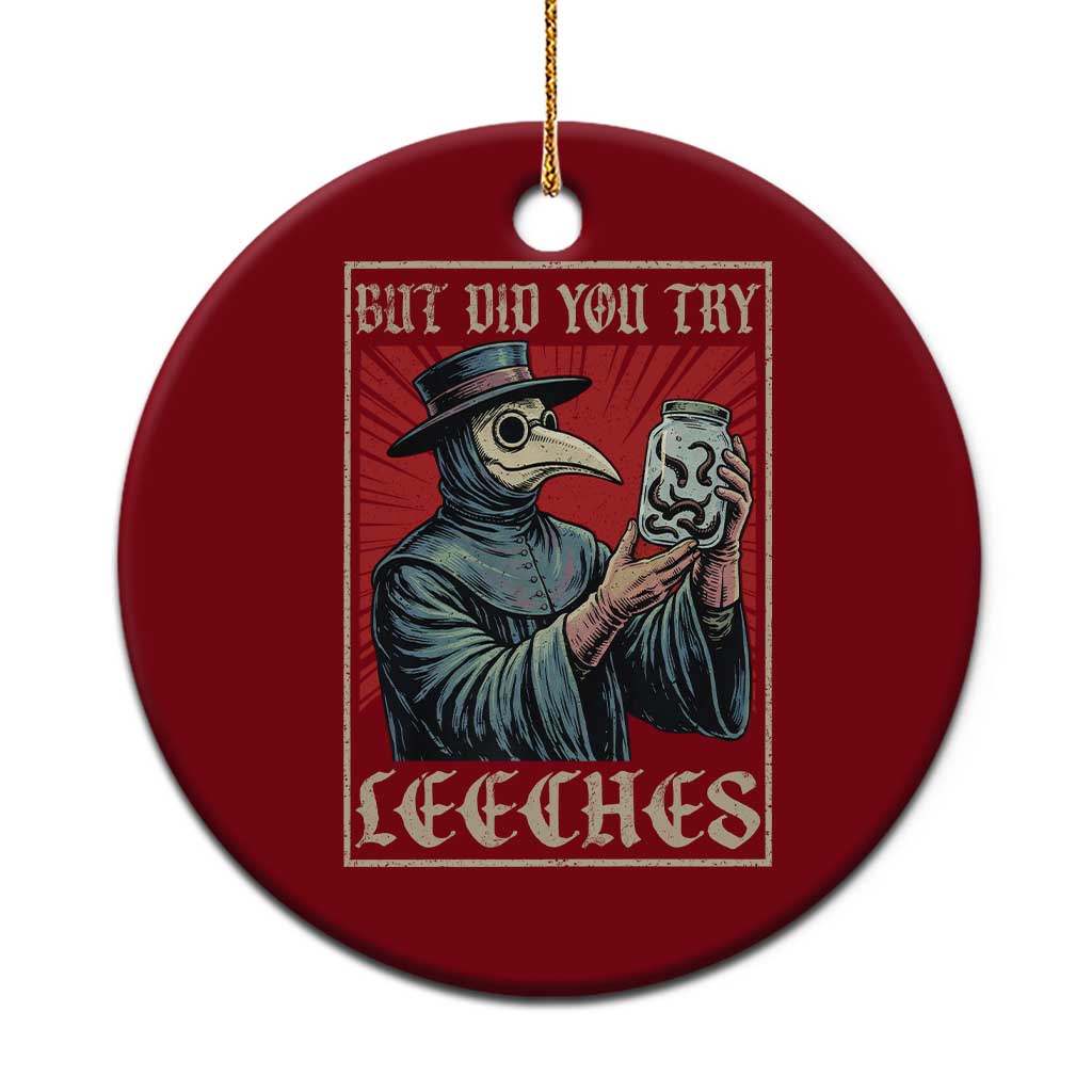 But Did You Try Leeches Plague Doctor Ceramic Ornament Funny Middle Age Black Death TS11 1pc Red Print Your Wear