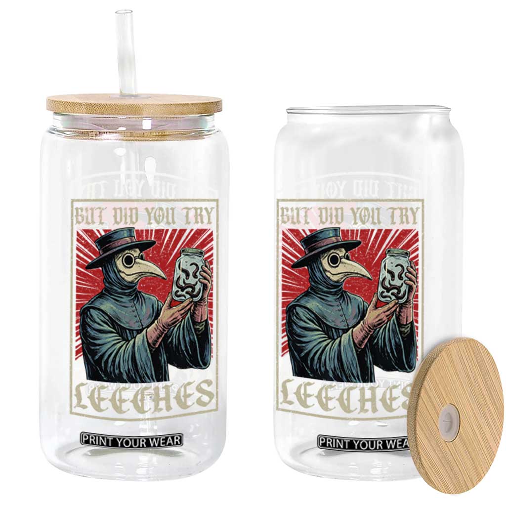 But Did You Try Leeches Plague Doctor Glass Can Funny Middle Age Black Death TS11 Print Your Wear