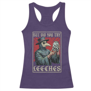 But Did You Try Leeches Plague Doctor Racerback Tank Top Funny Middle Age Black Death TS11 Purple Print Your Wear
