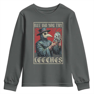 But Did You Try Leeches Plague Doctor Youth Sweatshirt Funny Middle Age Black Death TS11 Dark Heather Print Your Wear
