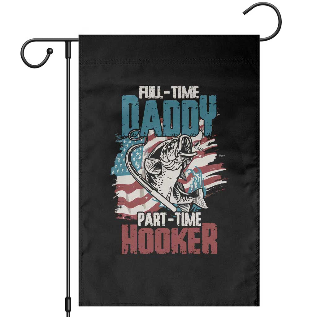 Funny Full Time Daddy Part Time Hooker Fishing Garden Flag Fathers Day