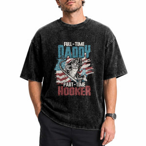 Funny Full Time Daddy Part Time Hooker Fishing Washed Cotton T-Shirt Fathers Day