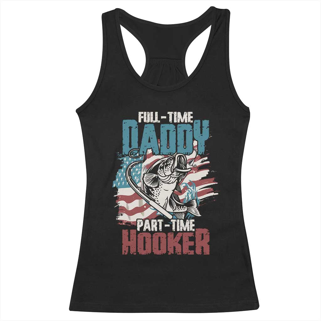 Funny Full Time Daddy Part Time Hooker Fishing Racerback Tank Top Fathers Day