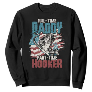 Funny Full Time Daddy Part Time Hooker Fishing Sweatshirt Fathers Day