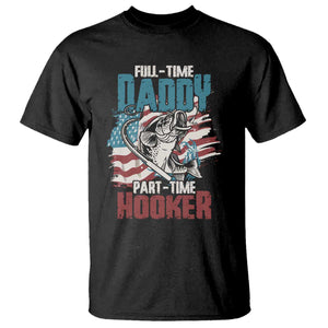Funny Full Time Daddy Part Time Hooker Fishing T Shirt Fathers Day
