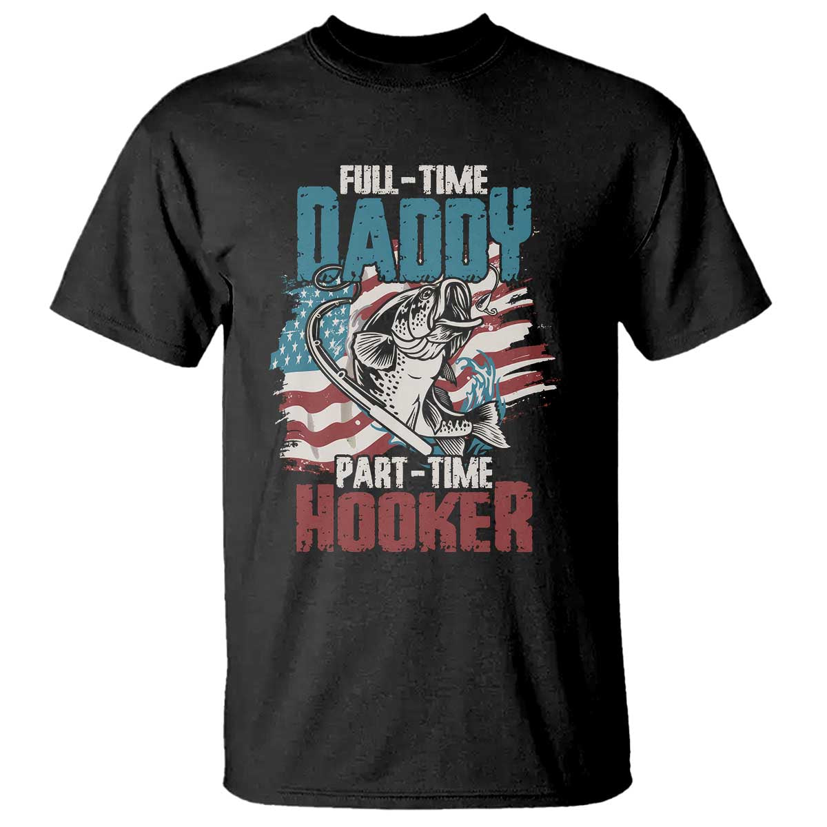 Funny Full Time Daddy Part Time Hooker Fishing T Shirt Fathers Day