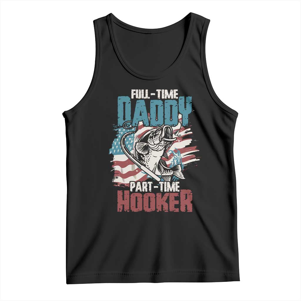 Funny Full Time Daddy Part Time Hooker Fishing Tank Top Fathers Day