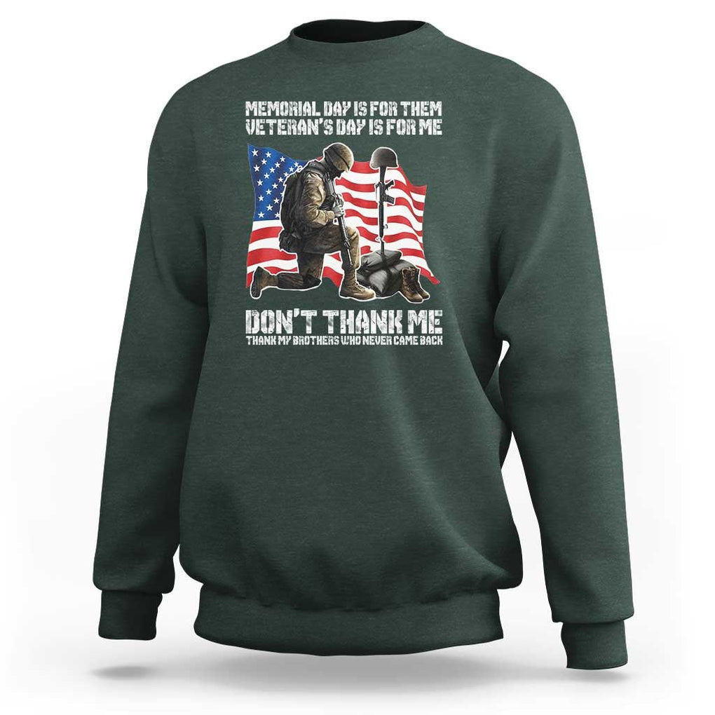 Memorial Day Is For Them Veteran's Day Is For Me Sweatshirt Decoration Day American Flag TS11 Dark Forest Green Print Your Wear