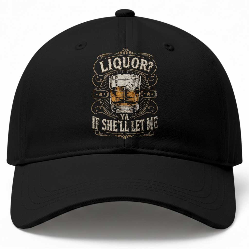 Liquor Ya If She'll Let Me Baseball Cap Funny Unhinged Adult Humor Cockatil Lover TS11 Print Your Wear