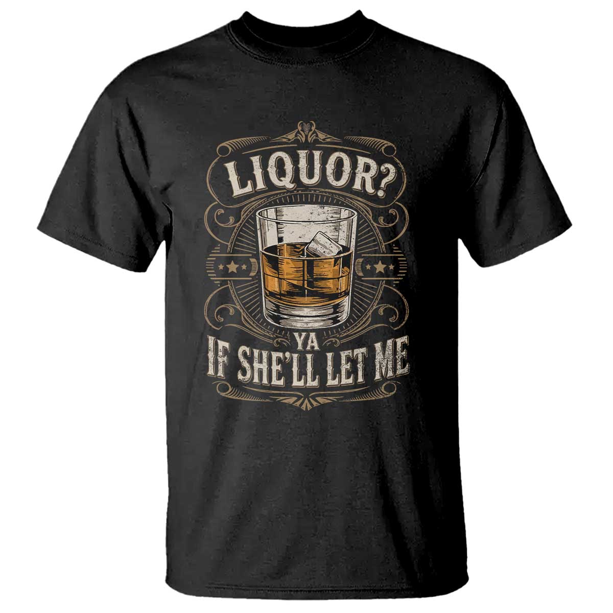 Liquor Ya If She'll Let Me T Shirt Funny Unhinged Adult Humor Cockatil Lover TS11 Black Print Your Wear
