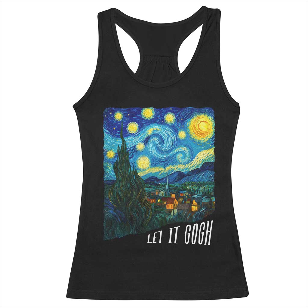 Let It Gogh Funny Vincent Van Gogh Racerback Tank Top Starry Night Design Art Lover TS11 Black Print Your Wear