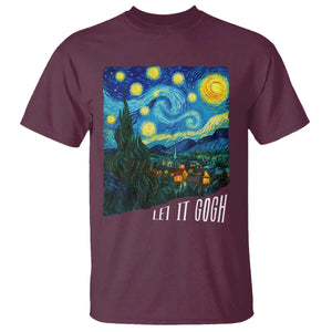 Let It Gogh Funny Vincent Van Gogh T Shirt Starry Night Design Art Lover TS11 Maroon Print Your Wear