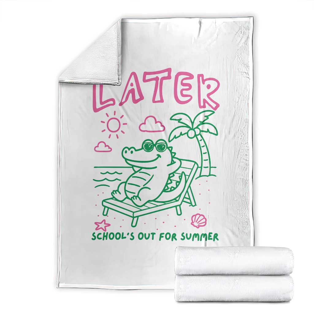 Later Gator School's Out for Summer Throw Blanket Funny Last Day of School TS11 White Print Your Wear