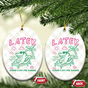 Later Gator School's Out for Summer Ceramic Ornament Funny Last Day of School TS11 Print Your Wear