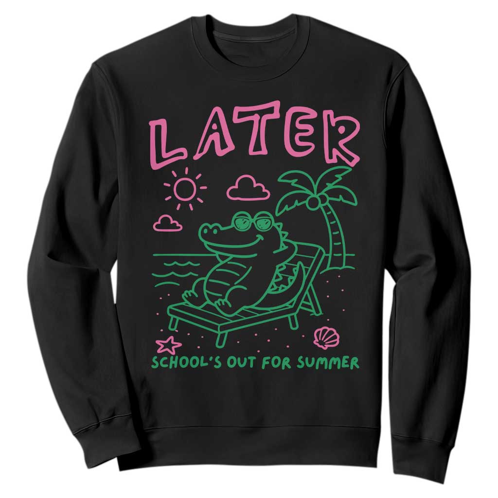 Later Gator School's Out for Summer Sweatshirt Funny Last Day of School TS11 Black Print Your Wear