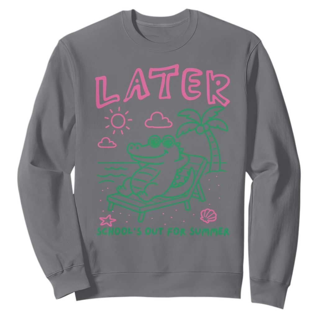 Later Gator School's Out for Summer Sweatshirt Funny Last Day of School TS11 Charcoal Print Your Wear