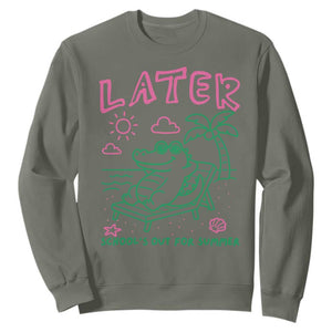 Later Gator School's Out for Summer Sweatshirt Funny Last Day of School TS11 Military Green Print Your Wear