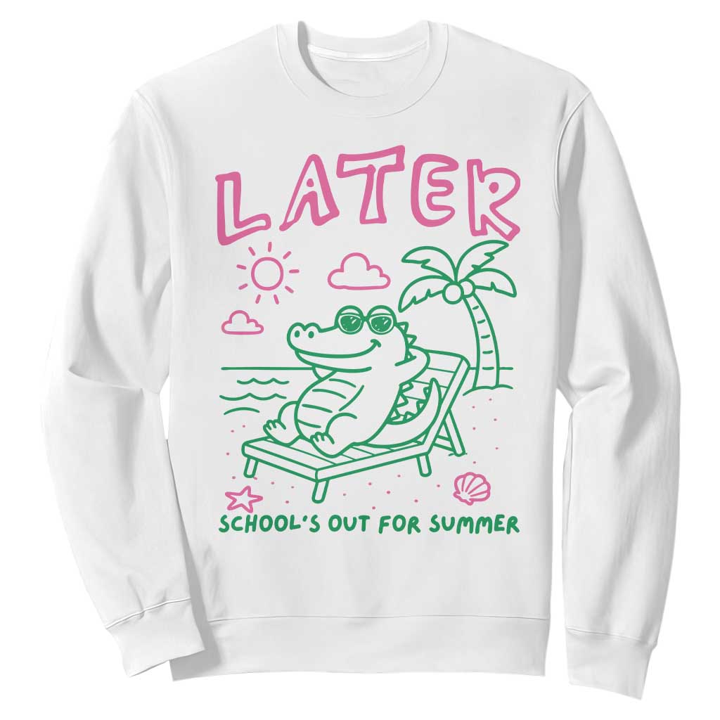 Later Gator School's Out for Summer Sweatshirt Funny Last Day of School TS11 White Print Your Wear