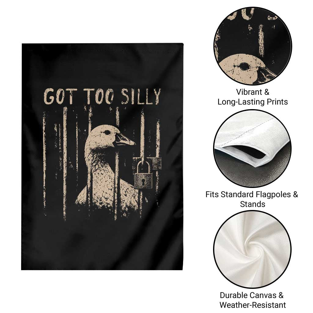 Got Too Silly Garden Flag Funny Goose Jailbird Prison TS11 Print Your Wear