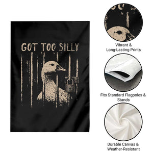 Got Too Silly Garden Flag Funny Goose Jailbird Prison TS11 Print Your Wear