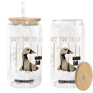 Got Too Silly Glass Can Funny Goose Jailbird Prison TS11 Print Your Wear