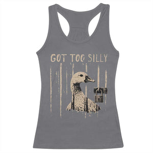 Got Too Silly Racerback Tank Top Funny Goose Jailbird Prison TS11 Charcoal Print Your Wear