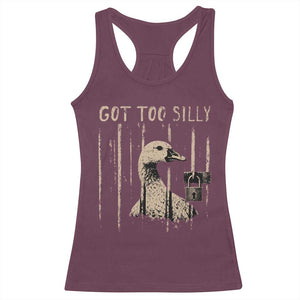 Got Too Silly Racerback Tank Top Funny Goose Jailbird Prison TS11 Maroon Print Your Wear