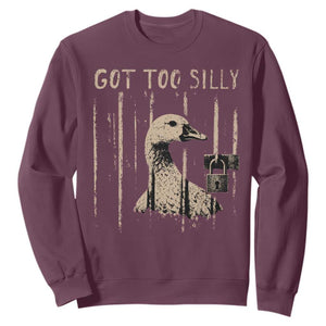 Got Too Silly Sweatshirt Funny Goose Jailbird Prison TS11 Maroon Print Your Wear
