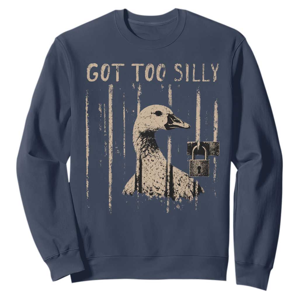 Got Too Silly Sweatshirt Funny Goose Jailbird Prison TS11 Navy Print Your Wear