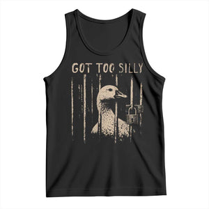 Got Too Silly Tank Top Funny Goose Jailbird Prison TS11 Black Print Your Wear